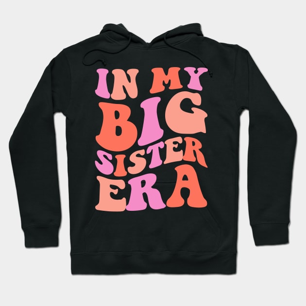 In My Big Sister Era Hoodie by TrikoCraft